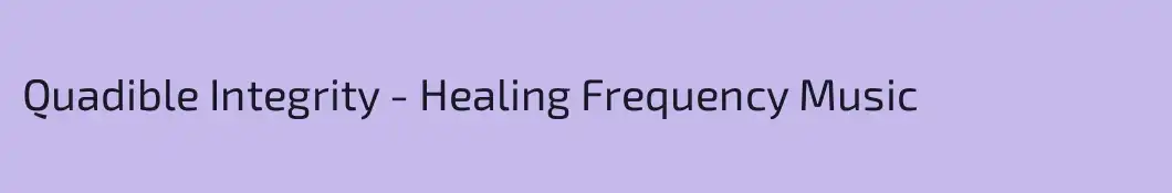Quadible Integrity - Healing Frequency Music